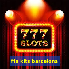 fts kits barcelona